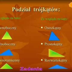 Podział trójkątów: równoboczny, różnoboczny, równoramienny (ze względu na boki) oraz ostrokątny, prostokątny, rozwartokątny (ze względu na kąty).