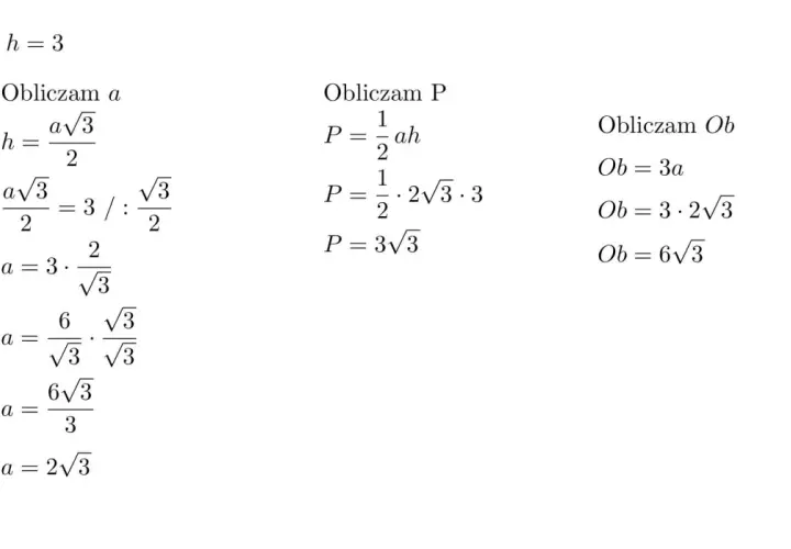 Obliczenia pokazują, jak wyznaczyć bok (a), pole (P) i obwód (Ob) trójkąta równobocznego, gdy znana jest jego wysokość (h=3).