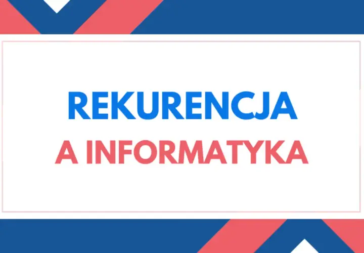 Grafika z tekstem "Rekurencja a informatyka" na tle geometrycznego wzoru rekurencyjnego w kolorach niebieskim i czerwonym.