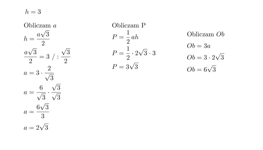 Obliczenia pokazują, jak wyznaczyć bok (a), pole (P) i obwód (Ob) trójkąta równobocznego, gdy znana jest jego wysokość (h=3).