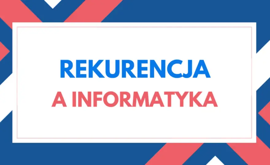 Ciągi rekurencyjne - Jak je rozumieć i unikać błędów?