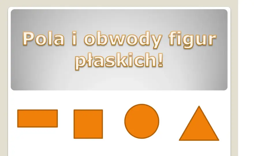 Figury płaskie - obwód, pole i typy. Jak nie mylić wzorów?