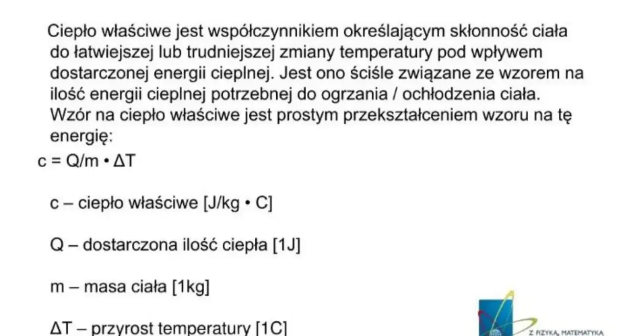 Wzór na ciepło właściwe (c) opisuje, jak łatwo zmienić temperaturę ciała. Im wyższe ciepło właściwe, tym więcej energii potrzeba.